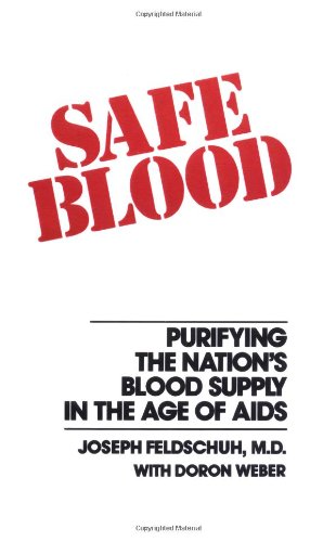 Safe Blood: Purifying the Nations Blood Supply in the Age of AIDS