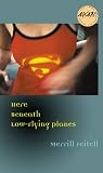 : Here Beneath Low-Flying Planes (Iowa Short Fiction Award)