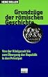 Grundz�ge der r�mischen Geschichte, 3 Bde., Bd.1, Von der K�nigszeit bis zum �bergang der Republik in den Prinzipat