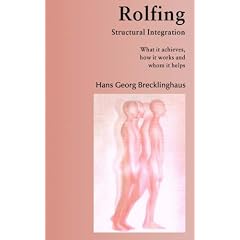 Rolfing Structural Integration. What it Achieves, How it Works and Whom it Helps