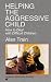 Helping the Aggressive Child: How to Deal With Difficult Children (Human Horizons)