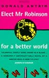 Elect Mr. Robinson for a Better World: A novel (Vintage Contemporaries)