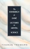 The Edinburgh and Dore Lectures on Mental Science