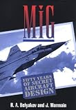 MIG: Fifty Years of Secret Aircraft Design