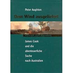 Dem Wind ausgeliefert - James Cook und die abenteuerliche Suche nach Australien