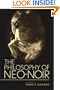 The Philosophy of Neo-Noir (The Philosophy of Popular Culture)