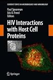 HIV Interactions with Host Cell Proteins (Current Topics in Microbiology and Immunology)
