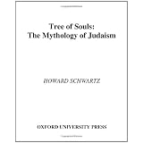 Tree of Souls: The Mythology of Judaismpar Howard Schwartz