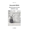 Gesunde Milch: Abrechnung mit einer t�dlichen L�ge