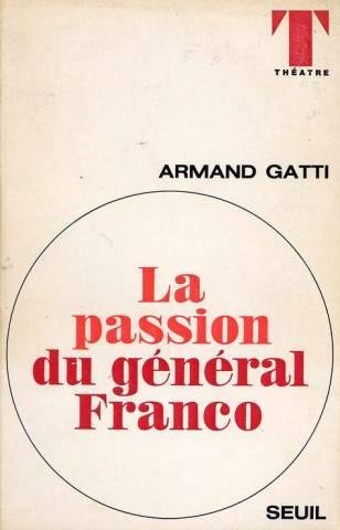 Armand Gatti. La Passion du général Franco