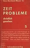 Bild zu: Zeitprobleme christlich gesehen. 5. Die aktuelle Frage.