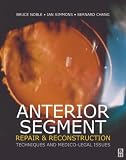 Anterior Segment Repair and Reconstruction: Techniques and Medico-Legal Issues Anterior Segment Repair and Reconstruction: Techniques and Medico-Legal Issues