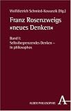 Produkt-Bild: Franz Rosenzweigs "neues Denken": Bd. 1: Selbstbegrenzendes Denken - in philosophos / Bd. 2: Erfahrene Offenbarung - in theologos