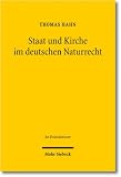 Staat und Kirche im deutschen Naturrecht: Das natürliche Kirchenrecht des 18. und 19. Jahrhunderts (ca. 1680 bis ca. 1850) Staat und Kirche im deutschen Naturrecht: Das natürliche Kirchenrecht des 18. und 19. Jahrhunderts (ca. 1680 bis ca. 1850)