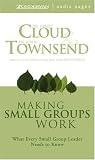 Making Small Groups Work: What Every Small Group Leader Needs to Know