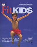 Fit Kids: The Complete Guide to Get Your Children Active and Healthy - for Life (Dk Medical)
