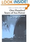 One Hundred Years of Sea Power: The U. S. Navy, 1890-1990