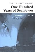 One Hundred Years of Sea Power: The U. S. Navy, 1890-1990