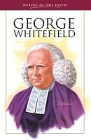 George Whitefield: Pioneering Evangelist (Heroes of the Faith)