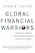 Global Financial Warriors: The Untold Story of International Finance in the Post-9/11 World