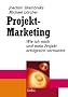 Projekt-Marketing. Wie ich mich und mein Projekt erfolgreich vermarkte