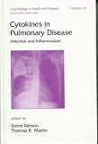 Cytokines in Pulmonary Disease: Infection and Inflammation (Lung Biology in Health and Disease)