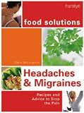 Headaches and Migraines: Recipes and Advice to Stop the Pain (Food Solutions)