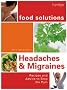 Headaches and Migraines: Recipes and Advice to Stop the Pain (Food Solutions)