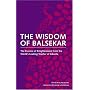 The Wisdom of Balsekar: The Essence of Enlightenment from the World's Leading Teacher of Advaita: The Concept of Nonduality