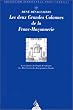 DEUX GRANDES COLONNES DE LA FRANC-MACONNERIE (LES)