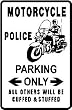 POLICE MOTORCYCLE PARKING law enforce sign