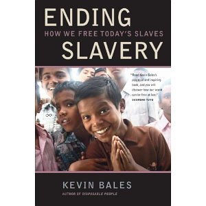 Ending Slavery: How We Free Today's Slaves [Paperback] [2008] 1 Ed. Kevin Bales