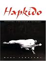 Hapkido: Traditions, Philosophy, Technique: Teaching - Philosophy - Technique