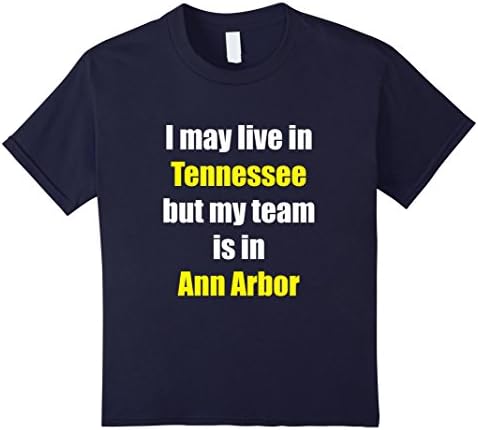 Kids I May Live in Tennessee but my Team is in Ann Arbor T-Shirt 10 Navy