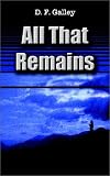 Cover of All That Remains by D. F. Galley 0759682399