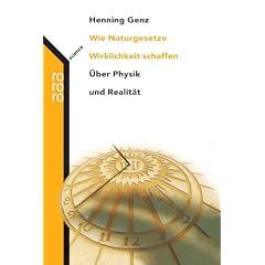 Wie Naturgesetze Wirklichkeit schaffen. �ber Physik und Realit�t.