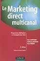 Le Marketing direct multicanal : Prospection, fidélisation et reconquête du client