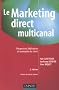 Le Marketing direct multicanal : Prospection, fid�lisation et reconqu�te du client