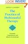 The Practice of Multimodal Therapy: Systematic, Comprehensive, and Effective Psychotherapy
