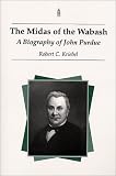 Midas of the Wabash: A Biography of John Purdue