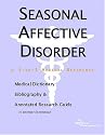 Seasonal Affective Disorder - A Medical Dictionary, Bibliography, and Annotated Research Guide to Internet References