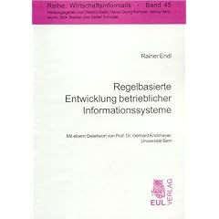 Regelbasierte Entwicklung betrieblicher Informationssysteme: Gestaltung flexibler Informationssysteme durch explizite Modellierung der Gesch�ftslogik