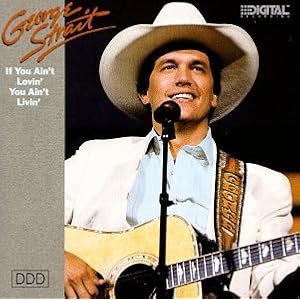 George Strait - If You Ain't Lovin' You Ain't