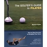 The Golfer's Guide to Pilates: Step-by-Step Exercises to Strengthen Your Game