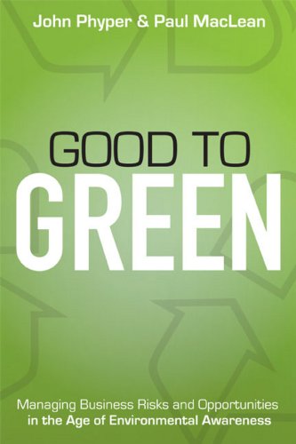 Good to Green: Managing Business Risks and Opportunities in the Age of Environmental Awareness