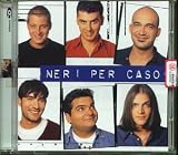 Neri Per Caso