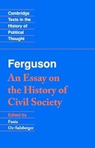 Ferguson: An Essay on the History of Civil Society (Cambridge Texts in the History of Political Thought)