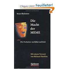 Die Macht Der Meme: Oder Die Evolution Von Kultur Und Geist [Mit Einem Vorwort Von Richard Dawkins]
