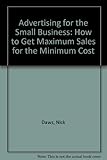 Advertising for the small business : how to get maximum sales for the minimum cost