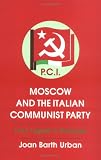 Moscow and the Italian Communist Party: From Togliatti to Berlinguer